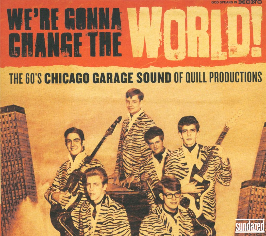 We're Gonna Change the World! The 60's Chicago Garage Sound of Quill Productions cover art