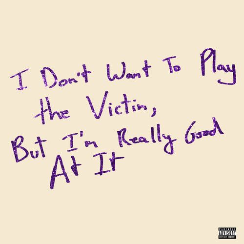 I Don't Want to Play the Victim, But I'm Really Good at It  cover art