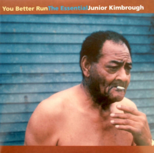 YOU BETTER RUN: THE ESSENTIAL JUNIOR KIMBROUGH (25TH ANNIVERSARY LIMITED EDITION) cover art